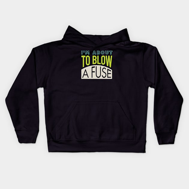 Funny Electrician Pun Blow A Fuse Kids Hoodie by whyitsme